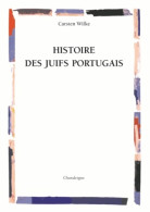 Histoire Des Juifs Portugais (2015) De Carsten L. Wilke - Religión