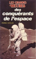 Les Grandes Heures Des Conquérants De L'espace (1989) De Pierre Kohler - Scienza