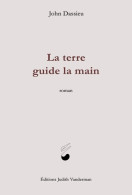 La Terre Guide La Main (2017) De John Dassieu - Altri & Non Classificati