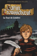 Garin Trousseb?uf XII : La Tour De Londres (2013) De Evelyne Brisou-Pellen - Altri & Non Classificati