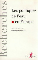 Les Politiques De L'eau En Europe (1995) De Bernard Barraqué - Géographie