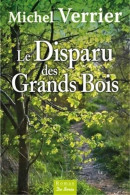 Disparu Des Grands Bois (le) (2015) De Michel Verrier - Sonstige & Ohne Zuordnung