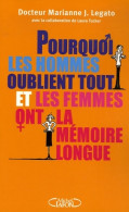 Pourquoi Les Hommes Oublient Tout Et Les Femmes Ont La Mémoire Longue ? (2006) De Marianne J. Legato - Santé