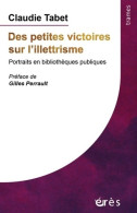 Des Petites Victoires Sur L'illettrisme. Portraits En Bibliothèques Publiques (2019) De Claudie Tabet - Other & Unclassified
