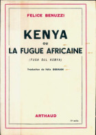 Kenya Ou La Fugue Africaine (1949) De Felice Benuzzi - Altri & Non Classificati