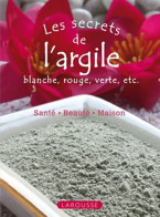 Les Secrets De L'argile Blanche Rouge Verte Etc. (2012) De Marie-Noëlle Pichard - Santé