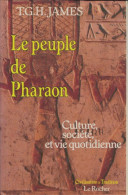 Le Peuple De Pharaon : Culture, Société Et Vie Quotidienne (1988) De T. G. H. Jamesn - Geschiedenis