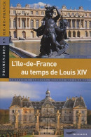 L'Ile-de-France Au Temps De Louis XIV (2005) De David Gaussen - Tourisme