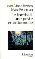 Le Football, Une Peste émotionnelle (2006) De Marc Brohm - Deportes