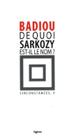 De Quoi Sarkozy Est-il Le Nom ? (2007) De Alain Badiou - Politique