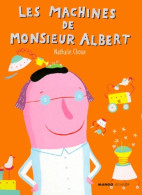 Les Machines De Monsieur Albert (1999) De Nathalie Choux - Autres & Non Classés