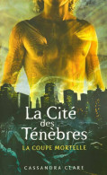 La Cité Des Ténèbres Tome I : La Coupe Mortelle (2008) De Cassandra Clare - Fantasy