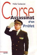 Corse, Assassinat D'un Préfet (1998) De Michel Codaccioni - Autres & Non Classés