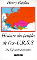 Histoire Des Peuples De L'ex-URSS Du IXe Siècle à Nos Jours (1993) De Henry Bogdan - Storia