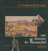 Une Histoire De Wasquehal : Le Ferrain Au Fil Du Temps (1987) De Emile Vignoble - History