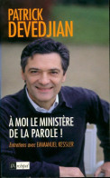 A Moi Le Ministère De La Parole ! (2006) De Patrick Devedjian - Politiek