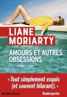 Amours Et Autres Obsessions (2023) De Liane Moriarty - Autres & Non Classés