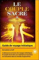 Le Couple Sacré - Guide De Voyage Initiatique (2013) De Bernadette Le Goff - Esoterismo