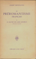 Le Préromantisme Français Tome Ii : Le Maître Des âmes Sensibles (1966) De André Monglond - Sonstige & Ohne Zuordnung
