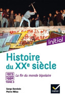 Initial - Histoire Du XXe Siècle Tome III : De 1973 Aux Années 1990 La Fin Du Monde Bipolaire - Edi - Storia