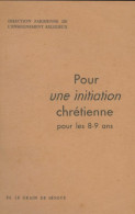 Pour Une Initiation Chrétienne Pour Les 8-9 Ans (1960) De Collectif - Religione