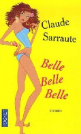 Belle, Belle, Belle (2005) De Claude Sarraute - Autres & Non Classés