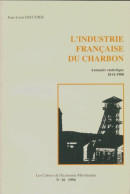 L'industrie Française Du Charbon (1994) De Jean-Louis Escudier - Economie