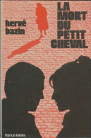 La Mort Du Petit Cheval (1974) De Hervé Bazin - Autres & Non Classés