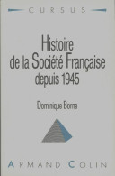 Histoire De La Société Française Depuis 1945 (1989) De Dominique Borne - Geschiedenis