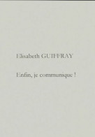 Enfin, Je Communique ! (2007) De Elisabeth Guiffray - Santé