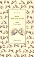 Avec Mes Deux Mains (2015) De Simon Martin - Otros & Sin Clasificación