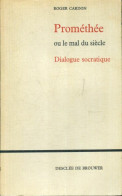 Prométhée Ou Le Mal Du Siècle : Dialogue Socratique (1966) De Roger Cardon - Psicologia/Filosofia