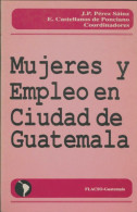 Mujeres Y Empleo En Ciudad De Guatemala (1991) De Collectif - Historia