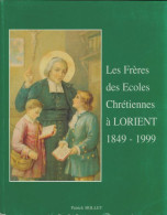 Les Frères Des écoles Chrétiennes à Lorient 1849-1999 (1999) De Patrick Bollet - Histoire