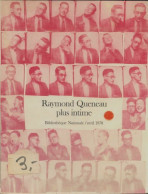 Raymond Queneau Plus Intime (1978) De Jean-Pierre Dauphin - Autres & Non Classés