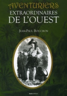 Aventuriers Extraordinaires De L'ouest (2007) De Jean-Paul Bouchon - Historisch