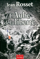 L'aube De La Liberté (2013) De Jean Rosset - Sonstige & Ohne Zuordnung
