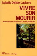 Vivre Son Mourir : De La Relation D'aide Aux Soins Palliatifs (1998) De Isabelle Delisle-Lapierre - Psychology/Philosophy