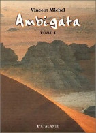 Ambigata Tome I (2000) De Vincent Michel - Sonstige & Ohne Zuordnung