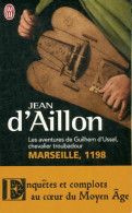 Les Aventures De Guilhem D'Ussel, Chevalier Troubadour : Marseille, 1198 (2010) De Jean D'Aillon - Historisch