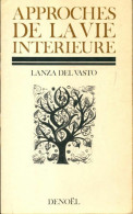Approches De La Vie Intérieure (1971) De Lanza Del Vasto - Sonstige & Ohne Zuordnung