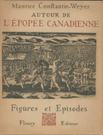 Autour De L'épopée Canadienne (1940) De Maurice Constantin-Weyer - Histoire