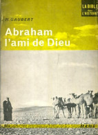 Abraham, L'ami De Dieu (1964) De Henri Gaubert - Religione