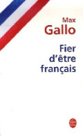 Fier D'être Français (2006) De Max Gallo - Sonstige & Ohne Zuordnung