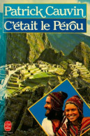 C'était Le Pérou (1984) De Patrick Cauvin - Andere & Zonder Classificatie