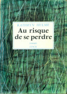 Au Risque De Se Perdre (1957) De Kathryn Hulme - Sonstige & Ohne Zuordnung