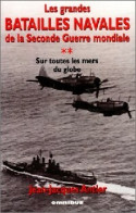 Les Grandes Batailles De La Seconde Guerre Mondiale Tome II : Sur Toutes Les Mers Du Globe (2000) - Sonstige & Ohne Zuordnung