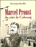 Marcel Proust Du Côté De Cabourg (2002) De Dominique Bussillet - Sonstige & Ohne Zuordnung