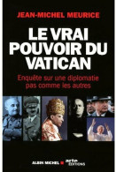 Le Vrai Pouvoir Du Vatican. Enquête Sur Une Diplomatie Pas Comme Les Autres (2010) De Jean-Michel M - Religione