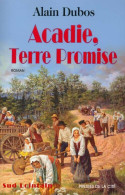 Acadie, Terre Promise (2002) De Alain Dubos - Andere & Zonder Classificatie